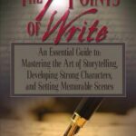 خرید و دانلود نسخه کامل کتاب The 7 Points of Write: An Essential Guide to Mastering the Art of Storytelling, Developing Strong Characters, and Setting Memorable Scenes