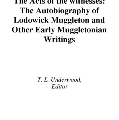 خرید و دانلود نسخه کامل کتاب The Acts of the Witnesses: The Autobiography of Lodowick Muggleton and Other Early Muggletonian Writings