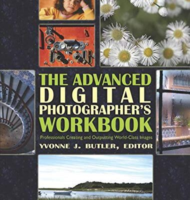 خرید و دانلود نسخه کامل کتاب The Advanced Digital Photographer’s Workbook: Professionals Creating and Outputting World-Class Images