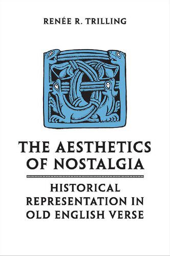 خرید و دانلود نسخه کامل کتاب The Aesthetics of Nostalgia: Historical Representation in Old English Verse_68e0df77b170e.jpeg خرید و دانلود نسخه کامل کتاب The Aesthetics of Nostalgia: Historical Representation in Old English Verse