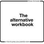خرید و دانلود نسخه کامل کتاب The Alternative Workbook or How to Pimp Your Practice Room