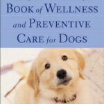 خرید و دانلود نسخه کامل کتاب The Angell Memorial Animal Hospital Book of Wellness and Preventive Care for Dogs