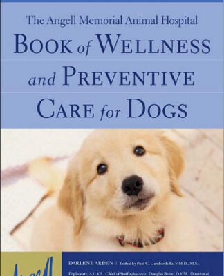خرید و دانلود نسخه کامل کتاب The Angell Memorial Animal Hospital Book of Wellness and Preventive Care for Dogs