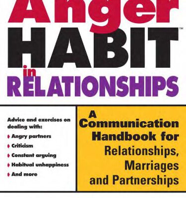 خرید و دانلود نسخه کامل کتاب The Anger Habit in Relationships: A Communication Workbook for Relationships, Marriages and Partnerships