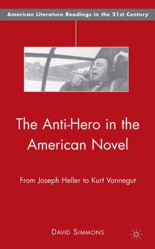 خرید و دانلود نسخه کامل کتاب The Anti-Hero in the American Novel: From Joseph Heller to Kurt Vonnegut (American Literature Readings in the Twenty-First Century)_68eca1b02b9ee.jpeg خرید و دانلود نسخه کامل کتاب The Anti-Hero in the American Novel: From Joseph Heller to Kurt Vonnegut (American Literature Readings in the Twenty-First Century)