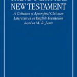 خرید و دانلود نسخه کامل کتاب The Apocryphal New Testament: A Collection of Apocryphal Christian Literature in an English Translation