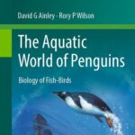 خرید و دانلود نسخه کامل کتاب The Aquatic World of Penguins : Biology of Fish-Birds