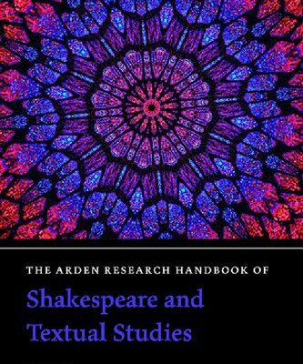 خرید و دانلود نسخه کامل کتاب The Arden Research Handbook of Shakespeare and Textual Studies