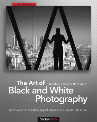 خرید و دانلود نسخه کامل کتاب The Art of Black and White Photography: Techniques for Creating Superb Images in a Digital Workflow