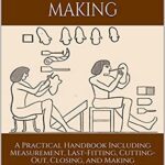 خرید و دانلود نسخه کامل کتاب The Art of Boot and Shoemaking: A Practical Handbook Including Measurement, Last-Fitting, Cutting-Out, Closing, and Making – Orginal Pdf