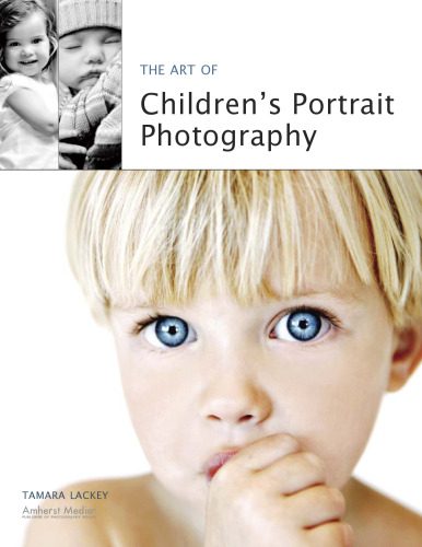 خرید و دانلود نسخه کامل کتاب The Art of Children’s Portrait Photography_68e07d5d7215c.jpeg خرید و دانلود نسخه کامل کتاب The Art of Children’s Portrait Photography