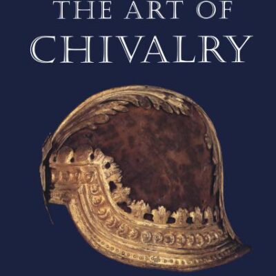 خرید و دانلود نسخه کامل کتاب The Art of Chivalry: European Arms and Armor from the Metropolitan Museum of Art