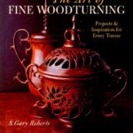 خرید و دانلود نسخه کامل کتاب The Art of Fine Woodturning: Projects & Inspiration for Every Turner