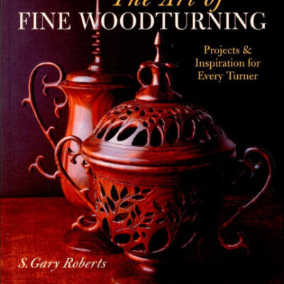 خرید و دانلود نسخه کامل کتاب The Art of Fine Woodturning: Projects & Inspiration for Every Turner