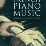 خرید و دانلود نسخه کامل کتاب The Art of French Piano Music: Debussy, Ravel, Fauré, Chabrier