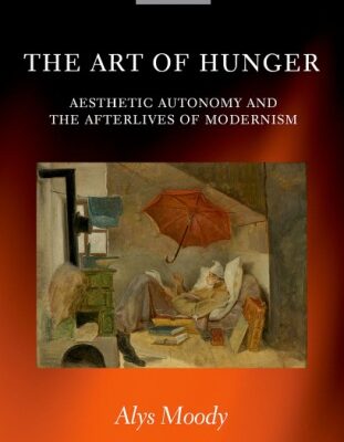 خرید و دانلود نسخه کامل کتاب The Art of Hunger: Aesthetic Autonomy and the Afterlives of Modernism
