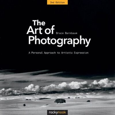 خرید و دانلود نسخه کامل کتاب The Art of Photography: A Personal Approach to Artistic Expression