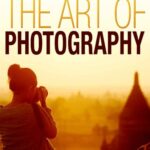خرید و دانلود نسخه کامل کتاب The Art of Photography (Digital Photography) (Volume 2)