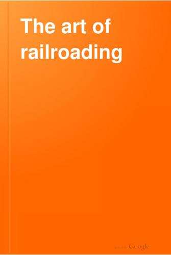 خرید و دانلود نسخه کامل کتاب The art of railroading or the technique of modern transportation_68fe73a739d4b.jpeg خرید و دانلود نسخه کامل کتاب The art of railroading or the technique of modern transportation