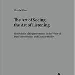 خرید و دانلود نسخه کامل کتاب The Art of Seeing, the Art of Listening: The Politics of Representation in the Work of Jean-Marie Straub and Danièle Huillet – Pdf