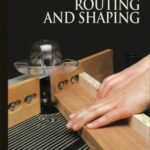 خرید و دانلود نسخه کامل کتاب The Art Of Woodworking. Vol. 08. Routing And Shaping