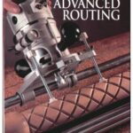 خرید و دانلود نسخه کامل کتاب The Art Of Woodworking. Vol. 19. Advanced Routing