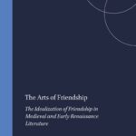 خرید و دانلود نسخه کامل کتاب The Arts of Friendship: The Idealization of Friendship in Medieval and Early Renaissance Literature