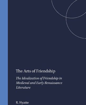 خرید و دانلود نسخه کامل کتاب The Arts of Friendship: The Idealization of Friendship in Medieval and Early Renaissance Literature