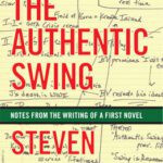 خرید و دانلود نسخه کامل کتاب The Authentic Swing: Notes From the Writing of a First Novel