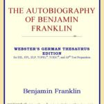 خرید و دانلود نسخه کامل کتاب The Autobiography of Benjamin Franklin (Webster’s German Thesaurus Edition)