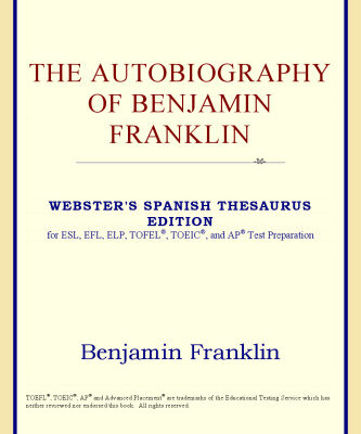 خرید و دانلود نسخه کامل کتاب The Autobiography of Benjamin Franklin (Webster’s Spanish Thesaurus Edition)