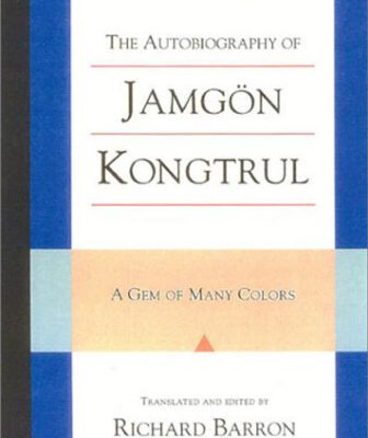 خرید و دانلود نسخه کامل کتاب The Autobiography of Jamgon Kongtrul: A Gem of Many Colors (Tsadra Foundation Series)