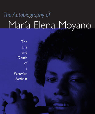 خرید و دانلود نسخه کامل کتاب The Autobiography of Mara Elena Moyano: The Life and Death of a Peruvian Activist
