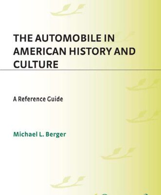 خرید و دانلود نسخه کامل کتاب The Automobile in American History and Culture: A Reference Guide (American Popular Culture)