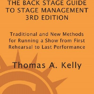 خرید و دانلود نسخه کامل کتاب The Back Stage Guide to Stage Management ; Traditional and New Methods for Running a Show from First Rehearsal to Last Performance (3rd Edition) – + Pdf