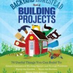 خرید و دانلود نسخه کامل کتاب The Backyard Homestead Book of Building Projects