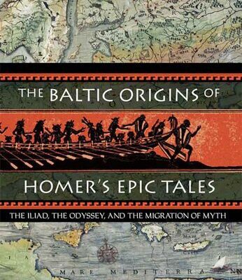 خرید و دانلود نسخه کامل کتاب The Baltic Origins of Homer’s Epic Tales: The “Illiad”, the “Odyssey”, and the Migration of Myth