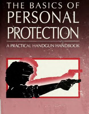 خرید و دانلود نسخه کامل کتاب The Basics of Personal Protection: A Practical Handgun Handbook