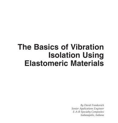 خرید و دانلود نسخه کامل کتاب The Basics of Vibration Isolation Using Elastomeric Materials