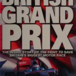 خرید و دانلود نسخه کامل کتاب The Battle for the British Grand Prix: The Inside Story of the Fight to Save Britain’s Biggest Motor Race