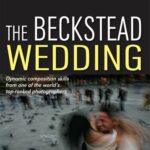 خرید و دانلود نسخه کامل کتاب The Beckstead Wedding: Dynamic Composition Skills From One of the World’s Top-Ranked Photographers