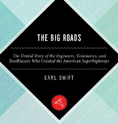 خرید و دانلود نسخه کامل کتاب The Big Roads: The Untold Story of the Engineers, Visionaries, and Trailblazers Who Created the American Superhighways