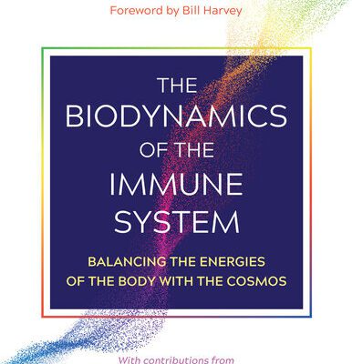 خرید و دانلود نسخه کامل کتاب The Biodynamics of the Immune System: Balancing the Energies of the Body with the Cosmos