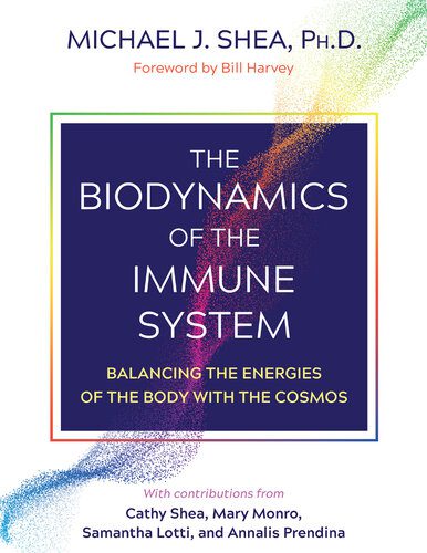 خرید و دانلود نسخه کامل کتاب The Biodynamics of the Immune System: Balancing the Energies of the Body with the Cosmos_68e3d44155269.jpeg خرید و دانلود نسخه کامل کتاب The Biodynamics of the Immune System: Balancing the Energies of the Body with the Cosmos