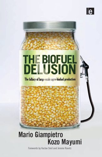 خرید و دانلود نسخه کامل کتاب The Biofuel Delusion: The Fallacy of Large Scale Agro-Biofuel Production_68e54c3d0fd2d.jpeg خرید و دانلود نسخه کامل کتاب The Biofuel Delusion: The Fallacy of Large Scale Agro-Biofuel Production
