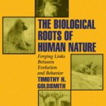 خرید و دانلود نسخه کامل کتاب The Biological Roots of Human Nature: Forging Links between Evolution and Behavior