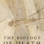 خرید و دانلود نسخه کامل کتاب The Biology of death. How dying shapes cells, organisms, & populations