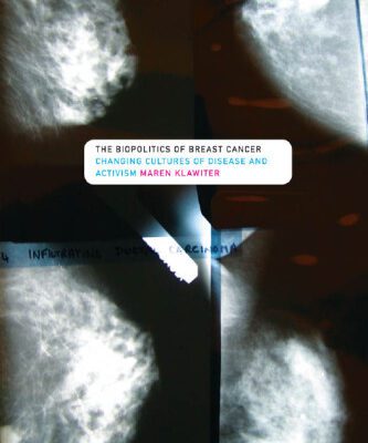 خرید و دانلود نسخه کامل کتاب The Biopolitics of Breast Cancer: Changing Cultures of Disease and Activism
