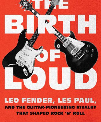 خرید و دانلود نسخه کامل کتاب The Birth of Loud: Leo Fender, Les Paul, and the Guitar-Pioneering Rivalry That Shaped Rock ’n’ Roll