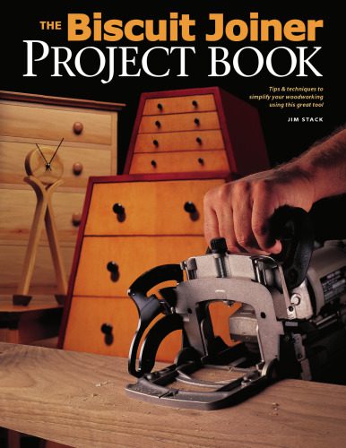 خرید و دانلود نسخه کامل کتاب The Biscuit Joiner Project Book: Tips & Techniques to Simplify Your Woodworking Using This Great Tool_68e9e8958aae3.jpeg خرید و دانلود نسخه کامل کتاب The Biscuit Joiner Project Book: Tips & Techniques to Simplify Your Woodworking Using This Great Tool